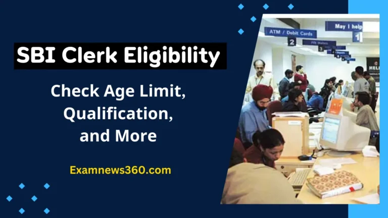 SBI Clerk Eligibility: Check SBI Clerk Age Limit, Qualification and Other Details