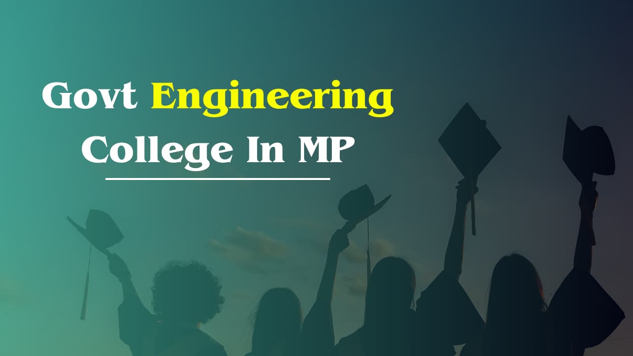 Govt Engineering College In MP 2024-25 | Top Govt Engineering Colleges