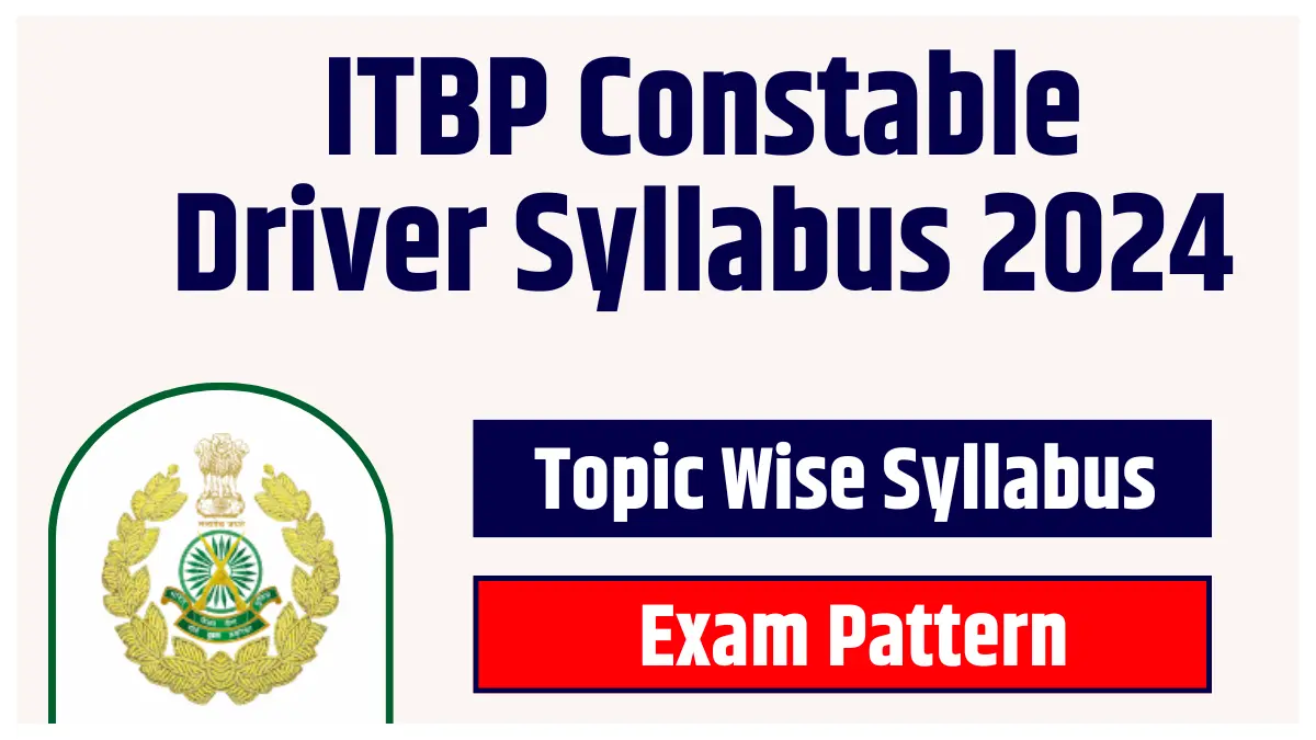 ITBP Driver Syllabus 2024, ITBP Driver Syllabus, ITBP Driver Exam Pattern 2024, ITBP Constable Driver Syllabus 2024 PDF,